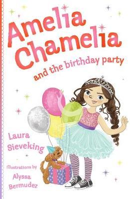 Amelia Chamelia and the Birthday Party : Amelia Chamelia 1 - BookMarket