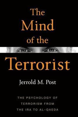 The Mind of the Terrorist : The Psychology of Terrorism from the IRA to Al-Qaeda - BookMarket