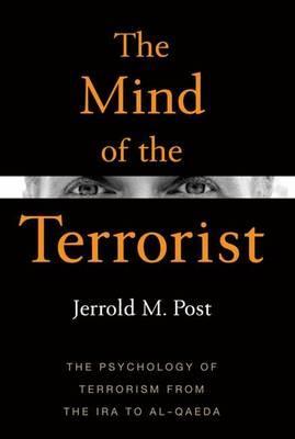 The Mind of the Terrorist : The Psychology of Terrorism from the IRA to Al-Qaeda - BookMarket