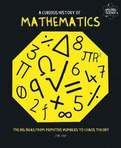 A Curious History of Mathematics : The Big Ideas from Primitive Numbers to Chaos Theory - BookMarket