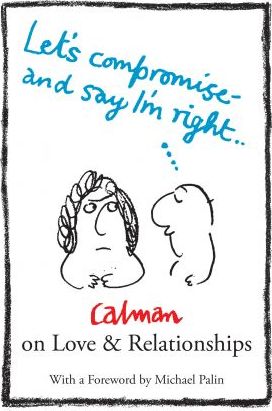 Lets Compromise and Say I'm Right : Calman on Love & Relationships - BookMarket