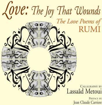 Love: The Joy That Wounds : :The Love Poems of RUMI - BookMarket