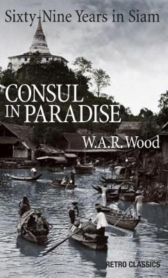 Consul in Paradise : Seventy-Four Years in Siam - BookMarket