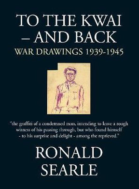 To the Kwai - and Back : War Drawings 1939-1945 - BookMarket