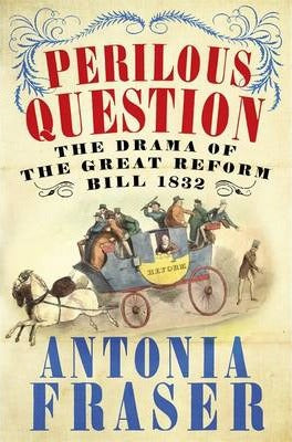 Perilous Question: Reform Bill 1832 /H
