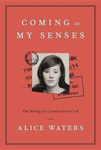 Coming to My Senses : The Making of a Counterculture Cook - BookMarket