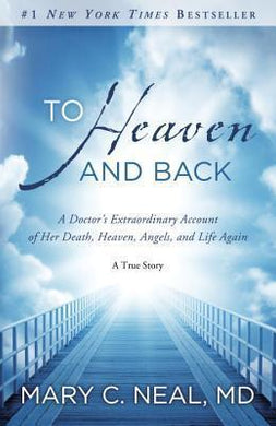 To Heaven and Back : A Doctor's Extraordinary Account of Her Death, Heaven, Angels, and Life Again: A True Story - BookMarket