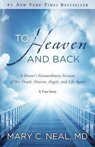 To Heaven and Back : A Doctor's Extraordinary Account of Her Death, Heaven, Angels, and Life Again: A True Story - BookMarket