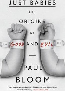 Just Babies : The Origins of Good and Evil