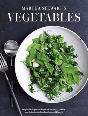 Martha Stewart's Vegetables : Inspired Recipes and Tips for Choosing, Cooking, and Enjoying the Freshest Seasonal Flavors: A Cookbook - BookMarket
