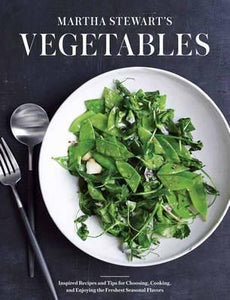 Martha Stewart's Vegetables : Inspired Recipes and Tips for Choosing, Cooking, and Enjoying the Freshest Seasonal Flavors: A Cookbook - BookMarket