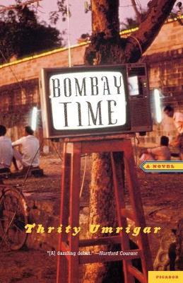 Bombay Time : A Novel