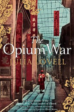 The Opium War : Drugs, Dreams and the Making of China - BookMarket