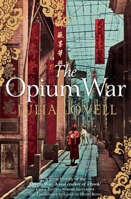 The Opium War : Drugs, Dreams and the Making of China - BookMarket
