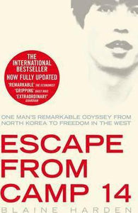 Escape from Camp 14 : One Man's Remarkable Odyssey from North Korea to Freedom in the West - BookMarket