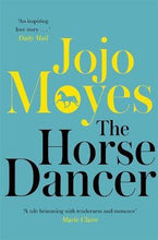 Load image into Gallery viewer, The Horse Dancer: Discover the heart-warming Jojo Moyes you haven&#39;t read yet
