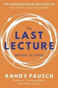 The Last Lecture : Really Achieving Your Childhood Dreams - Lessons in Living - BookMarket