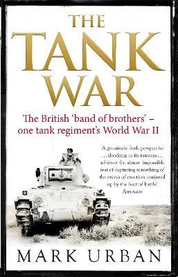 The Tank War : The British Band of Brothers - One Tank Regiment's World War II