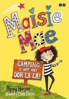 Maisie Mae: Camping is Not Very Ooh La La! : Book 3 - BookMarket