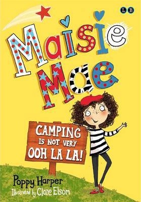 Maisie Mae: Camping is Not Very Ooh La La! : Book 3 - BookMarket