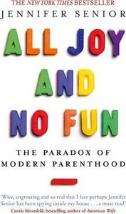 All Joy and No Fun : The Paradox of Modern Parenthood - BookMarket