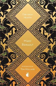 Fire from Heaven : A Novel of Alexander the Great: A Virago Modern Classic - BookMarket