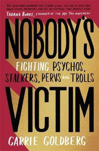Nobody's Victim : Fighting Psychos, Stalkers, Pervs and Trolls