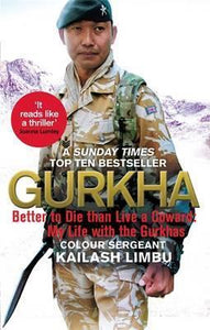Gurkha : Better to Die than Live a Coward: My Life in the Gurkhas - BookMarket