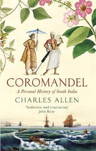 Coromandel : A Personal History of South India