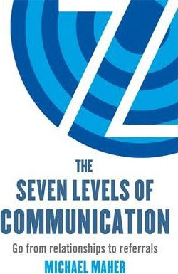 The Seven Levels of Communication : Go from relationships to referrals - BookMarket