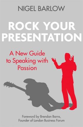 Rock Your Presentation : A New Guide to Speaking and Pitching with Passion - BookMarket