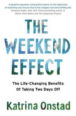 The Weekend Effect : The Life-Changing Benefits of Taking Two Days Off - BookMarket