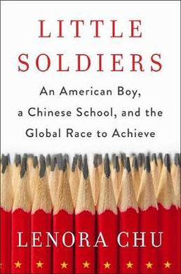 Little Soldiers : An American Boy, a Chinese School and the Global Race to Achieve - BookMarket