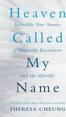 Heaven Called My Name : Incredible true stories of heavenly encounters and the afterlife