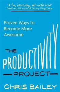 The Productivity Project : Proven Ways to Become More Awesome