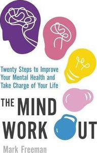 The Mind Workout : Twenty steps to improve your mental health and take charge of your life - BookMarket