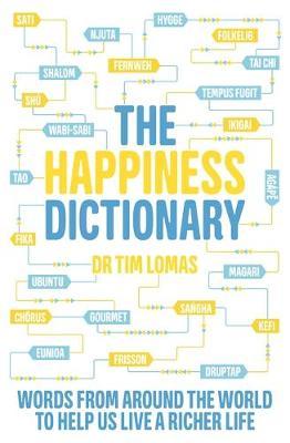 The Happiness Dictionary : Words from Around the World to Help Us Lead a Richer Life - BookMarket