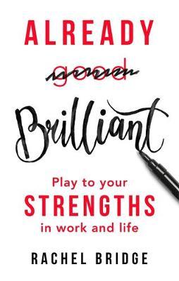 Already Brilliant : Play to Your Strengths in Work and Life - BookMarket