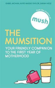 The Mumsition : Your friendly companion to the first year of motherhood - BookMarket