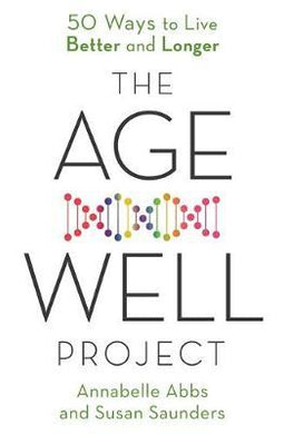 The Age-Well Project : Easy Ways to a Longer, Healthier, Happier Life - BookMarket