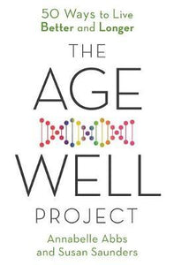 The Age-Well Project : Easy Ways to a Longer, Healthier, Happier Life - BookMarket