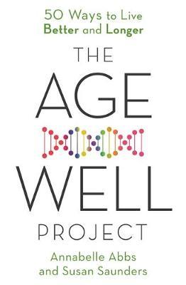 The Age-Well Project : Easy Ways to a Longer, Healthier, Happier Life - BookMarket