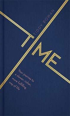 Time : Your journey to a slower, richer, more fulfilling way of life /H - BookMarket