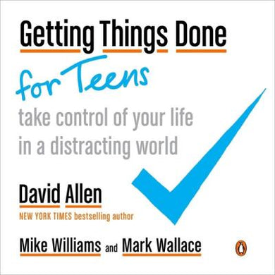 Getting Things Done for Teens : Take Control of Your Life in a Distracting World - BookMarket