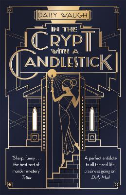 In the Crypt with a Candlestick : 'An irresistible champagne bubble of pleasure and laughter' Rachel Johnson