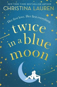 Twice in a Blue Moon : a heart-wrenching story of a second chance at first love