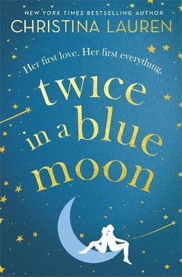 Twice in a Blue Moon : a heart-wrenching story of a second chance at first love