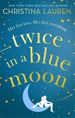 Twice in a Blue Moon : a heart-wrenching story of a second chance at first love