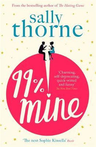 99% Mine : the perfect laugh out loud romcom from the bestselling author of The Hating Game - BookMarket