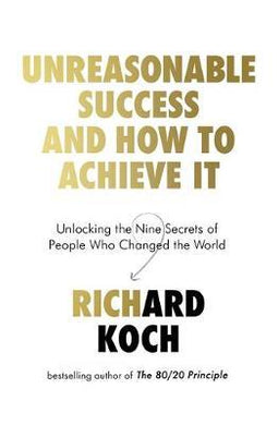 Unreasonable Success and How to Achieve It : Unlocking the Nine Secrets of People Who Changed the World - BookMarket